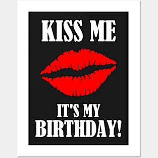 Kiss Me - It's My Birthday! Posters and Art